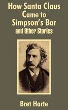 How Santa Claus Came to Simpson's Bar & Other Stories