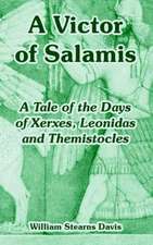 A Victor of Salamis: A Tale of the Days of Xerxes, Leonidas and Themistocles