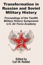 Transformation in Russian and Soviet Military History: Proceedings of the Twelfth Military Symposium U.S. Air Force Academy