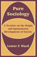 Pure Sociology: A Treatise on the Origin and Spontaneous Development of Society