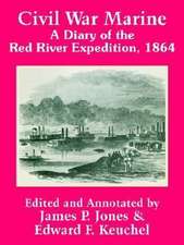 Civil War Marine: A Diary of the Red River Expedition, 1864