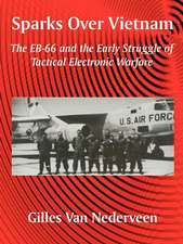 Sparks Over Vietnam: The Eb-66 and the Early Struggle of Tactical Electronic Warfare