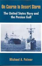 On Course to Desert Storm: The United States Navy and the Persian Gulf