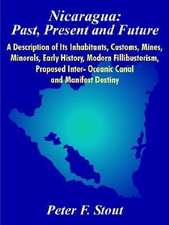 Nicaragua: A Description of Its Inhabitants, Customs, Mines, Minerals, Early History, Modern Fillibuste