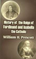 History of the Reign of Ferdinand and Isabella the Catholic