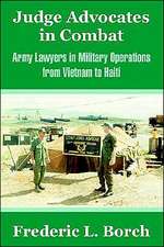 Judge Advocates in Combat: Army Lawyers in Military Operations from Vietnam to Haiti