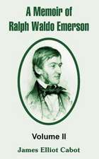 A Memoir of Ralph Waldo Emerson: Volume II