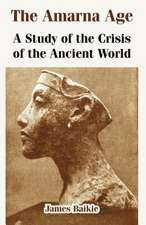 The Amarna Age: A Study of the Crisis of the Ancient World