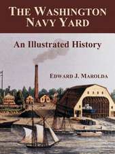 The Washington Navy Yard: An Illustrated History