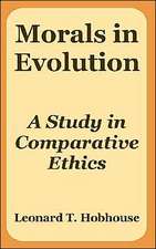 Morals in Evolution: A Study in Comparative Ethics