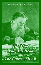 The Man Who Was Dead and The Cause of it All (Two Plays)