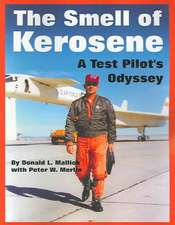 The Smell of Kerosene: A Test Pilot's Odyssey