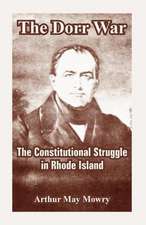 The Dorr War: The Constitutional Struggle in Rhode Island