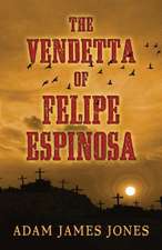 The Vendetta of Felipe Espinosa