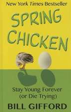 Spring Chicken: Stay Young Forever (or Die Trying)