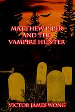 Matthew Piper and the Vampire Hunter