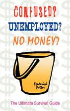 Confused? Unemployed? No Money?