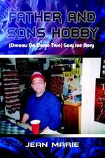 Father and Sons Hobby (Dreams Do Come True) Gary Joe Story