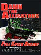 Damn the Alligators Full Speed Ahead