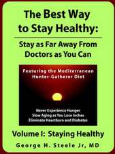 The Best Way to Stay Healthy: Stay as Far Away from Doctors as You Can Volume I