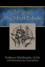 To Sing You Must Exhale