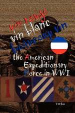 Vin Rouge, Vin Blanc, Beaucoup Vin, the American Expeditionary Force in Wwi