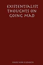 Existentialist Thoughts on Going Mad