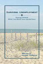 Surviving Unemployment: Staying Centered While Your World Turns Upside Down