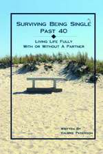 Surviving Being Single Past 40: Living Life Fully, with or Without a Partner