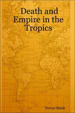 Death and Empire in the Tropics