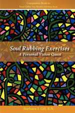 Soul Rubbing Exercises: A Personal Vision Quest