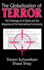 The Globalization of Terror: The Challenge of Al-Qaida and the Response of the International Community