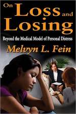 On Loss and Losing: Beyond the Medical Model of Personal Distress