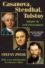 Casanova, Stendhal, Tolstoy: Adepts in Self-Portraiture: Volume 3, Master Builders of the Spirit