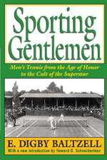 Sporting Gentlemen: Men's Tennis from the Age of Honor to the Cult of the Superstar