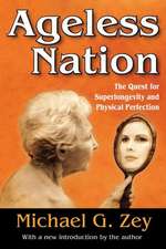 Ageless Nation: The Quest for Superlongevity and Physical Perfection