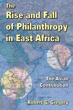 The Rise and Fall of Philanthropy in East Africa: The Asian Contribution