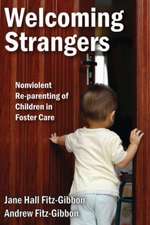 Welcoming Strangers: Nonviolent Re-Parenting of Children in Foster Care