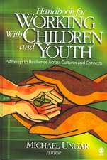 Handbook for Working with Children and Youth: Pathways to Resilience Across Cultures and Contexts