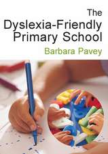 The Dyslexia-Friendly Primary School: A Practical Guide for Teachers