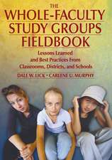 The Whole-Faculty Study Groups Fieldbook: Lessons Learned and Best Practices From Classrooms, Districts, and Schools