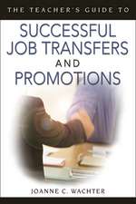 The Teacher's Guide to Successful Job Transfers and Promotions