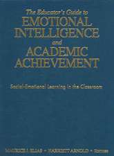 The Educator's Guide to Emotional Intelligence and Academic Achievement: Social-Emotional Learning in the Classroom