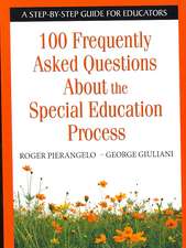 100 Frequently Asked Questions About the Special Education Process: A Step-by-Step Guide for Educators