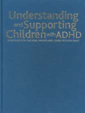 Understanding and Supporting Children with ADHD: Strategies for Teachers, Parents and Other Professionals