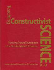 Teaching Constructivist Science, K-8: Nurturing Natural Investigators in the Standards-Based Classroom