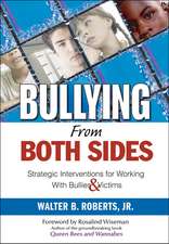 Bullying From Both Sides: Strategic Interventions for Working With Bullies & Victims