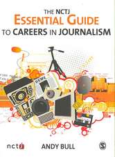 The NCTJ Essential Guide to Careers in Journalism