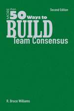 More Than 50 Ways to Build Team Consensus