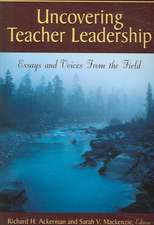 Uncovering Teacher Leadership: Essays and Voices From the Field